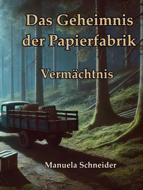 Das Geheimnis der Papierfabrik - Vermächtnis - Manuela Schneider