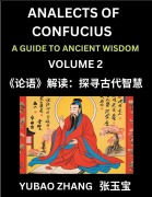 Cover-Bild zum Titel 'Analects of Confucius (Part 2)- A Guide to Ancient Wisdom, Learn Chinese Language and Culture with Quotes and Sayings from Lunyu, Confucianism Lessons of Life Propagated by China's Master Confucius and His Disciples' von 'Yubao Zhang'