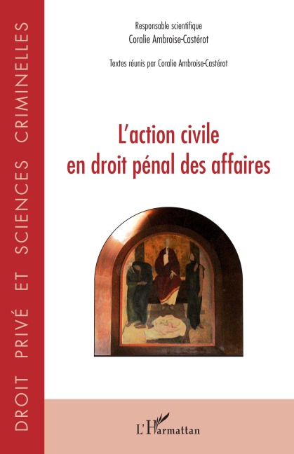 L'action civile en droit pénal des affaires - Coralie Ambroise-Castérot