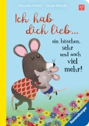 Ich hab dich lieb ... ein bisschen, sehr und noch viel mehr! - Liebevolle Vorlesegeschichte ab 2 Jahren - Alexandra Garibal