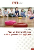 Cover-Bild zum Titel 'Pour un éveil au FLE en milieu préscolaire algérien' von 'Sara Asma Sassi'
