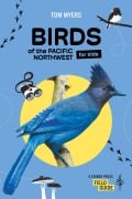 Cover-Bild zum Titel 'Birds of the Pacific Northwest For Kids' von 'Tom Myers'