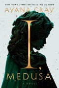 Cover-Bild zum Titel 'I, Medusa' von 'Ayana Gray'