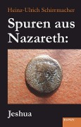 Spuren aus Nazareth: Jeshua - Heinz-Ullrich Schirrmacher