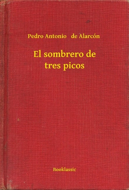 El sombrero de tres picos - Pedro Antonio De Alarcón