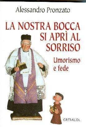 La nostra bocca si aprì al sorriso. Umorismo e fede - Alessandro Pronzato