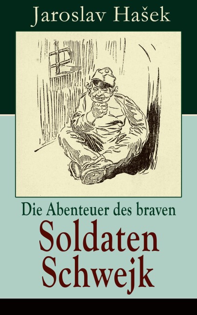 Die Abenteuer des braven Soldaten Schwejk - Jaroslav Hasek