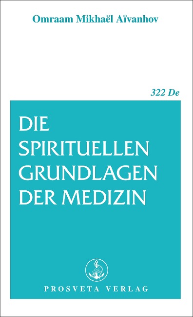 Die spirituellen Grundlagen der Medizin - Omraam Mikhael Aivanhov