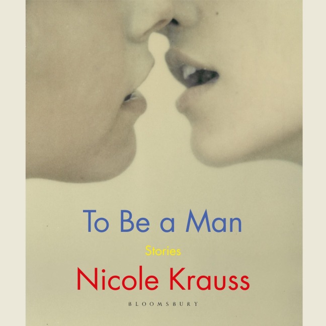 To Be a Man - Nicole Krauss