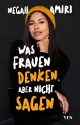 Was Frauen denken, aber nicht sagen - Negah Amiri