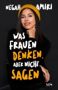 Cover-Bild zum Titel 'Was Frauen denken, aber nicht sagen' von 'Negah Amiri'