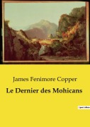 Cover-Bild zum Titel 'Le Dernier des Mohicans' von 'James Fenimore Copper'