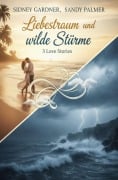 Cover-Bild zum Titel 'Liebestraum und wilde Stürme: 3 Love Stories' von 'Sidney Gardner, Sandy Palmer'