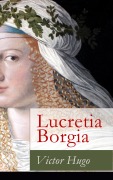 Cover-Bild zum Titel 'Lucretia Borgia' von 'Victor Hugo'