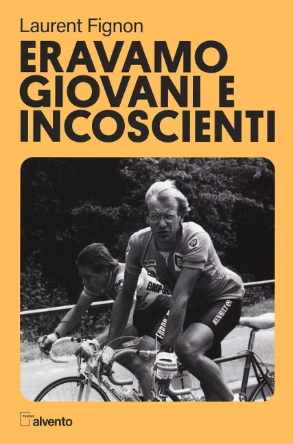 Eravamo giovani e incoscienti - Laurent Fignon