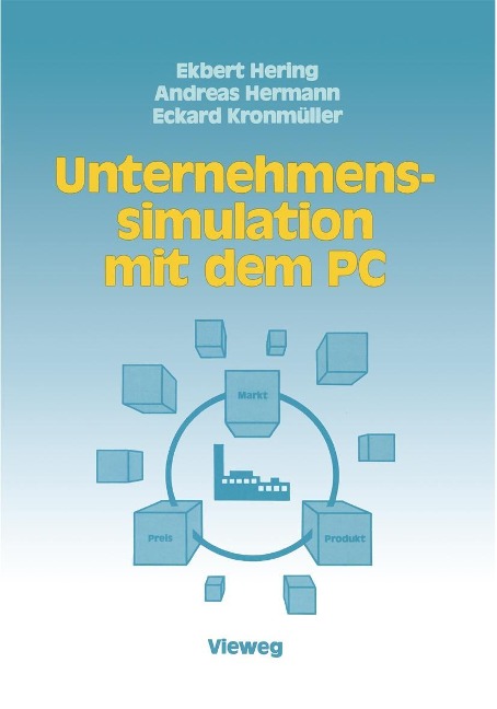 Unternehmenssimulation mit dem PC - Ekbert Hering, Andreas Hermann, Eckard Kronmüller