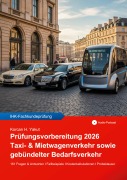 Cover-Bild zum Titel 'Prüfungsvorbereitung 2026 für Taxi- & Mietwagenverkehr sowie gebündelter Bedarfsverkehr' von 'Korcan H. Yakut'