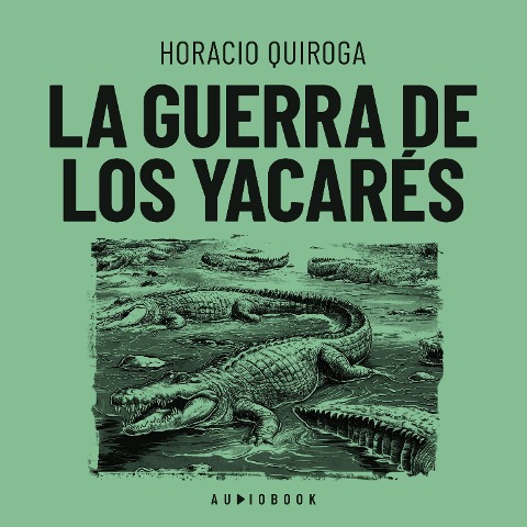 La guerra de los yacarés - Horacio Quiroga