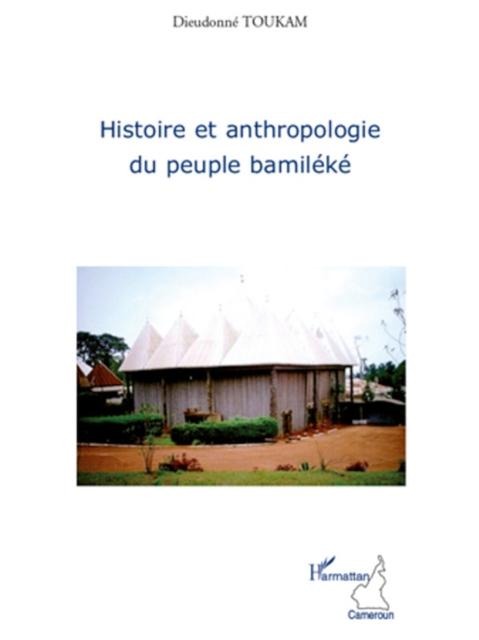 Histoire et anthropologie du peuple bamileke - Dieudonne Toukam