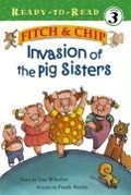 Invasion of the Pig Sisters, 4: Ready-To-Read Level 3 - Lisa Wheeler