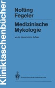 Cover-Bild zum Titel 'Medizinische Mykologie' von 'Klaus Fegeler, Siegfried Nolting'