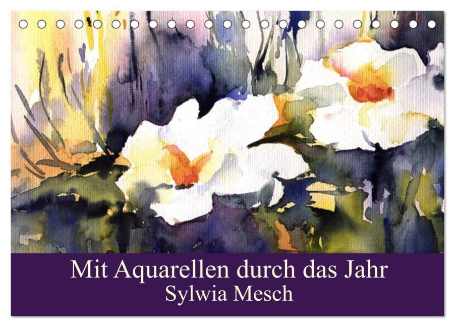 Mit Aquarellen durch das Jahr (Tischkalender 2026 DIN A5 quer), CALVENDO Monatskalender - Sylwia Mesch