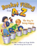 Bucket Filling from A to Z: The Key to Being Happy - Carol Mccloud, Caryn Butzke