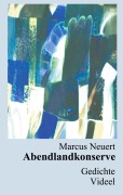 Cover-Bild zum Titel 'Abendlandkonserve' von 'Marcus Neuert'