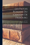 Cover-Bild zum Titel 'Les Patois Romans Du Canton De Fribourg' von 'François Haefelin'
