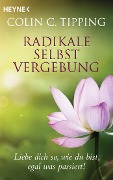 Cover-Bild zum Titel 'Radikale Selbstvergebung' von 'Colin C. Tipping'