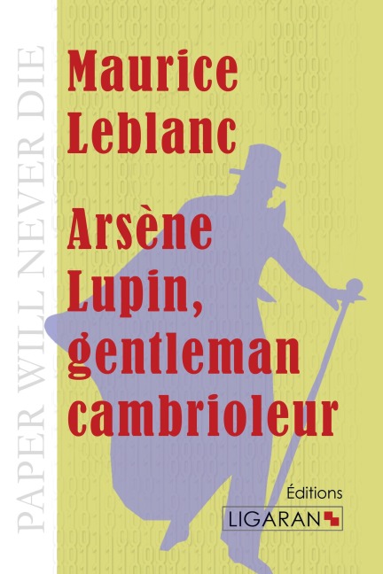 Arsène Lupin, gentleman cambrioleur - Maurice Leblanc, Ligaran
