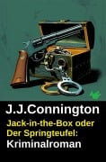 Cover-Bild zum Titel 'Jack-in-the-Box oder Der Springteufel: Kriminalroman' von 'J. J. Connington'