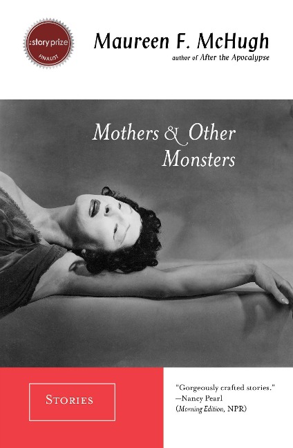 Mothers & Other Monsters - Maureen F McHugh