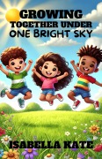 Cover-Bild zum Titel 'Growing Together Under One Bright Sky' von 'Isabella Kate'