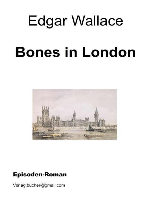 Bones in London - Edgar Wallace, Edgar Wallace, Edgar Wallace, Edgar Wallace