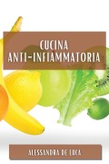 Cover-Bild zum Titel 'Cucina Anti-Infiammatoria' von 'Alessandra de Luca'