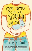 Todo mundo aqui vai morrer um dia - Emily Austin