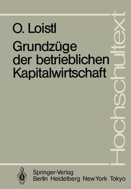 Grundzüge der betrieblichen Kapitalwirtschaft - Otto Loistl
