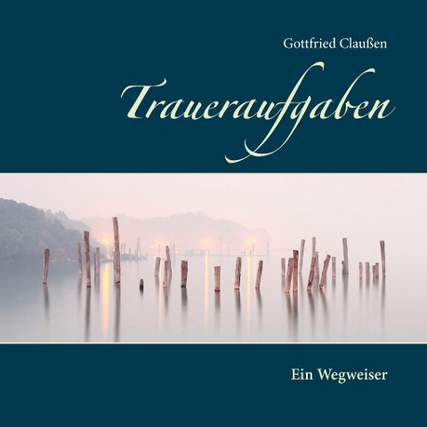 Traueraufgaben - Gottfried Claußen