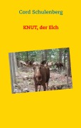 Knut, der Elch - Cord Schulenberg