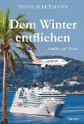 Cover-Bild zum Titel 'Dem Winter entfliehen' von 'Sylvia M. Hofmann'