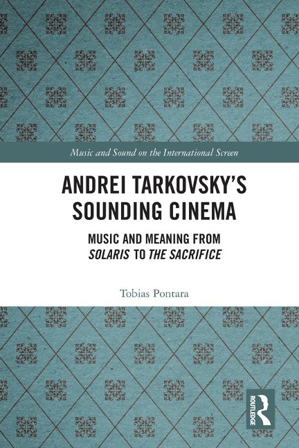 Andrei Tarkovsky's Sounding Cinema - Tobias Pontara