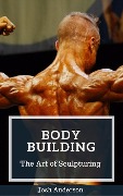 Cover-Bild zum Titel 'Body Building; The Art of Sculpturing (Muscle Up Series, #3)' von 'Josh Anderson'