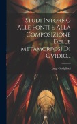 Cover-Bild zum Titel 'Studi Intorno Alle Fonti E Alla Composizione Delle Metamorfosi Di Ovidio...' von 'Luigi Castiglioni'