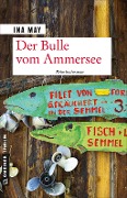 Cover-Bild zum Titel 'Der Bulle vom Ammersee' von 'Ina May'