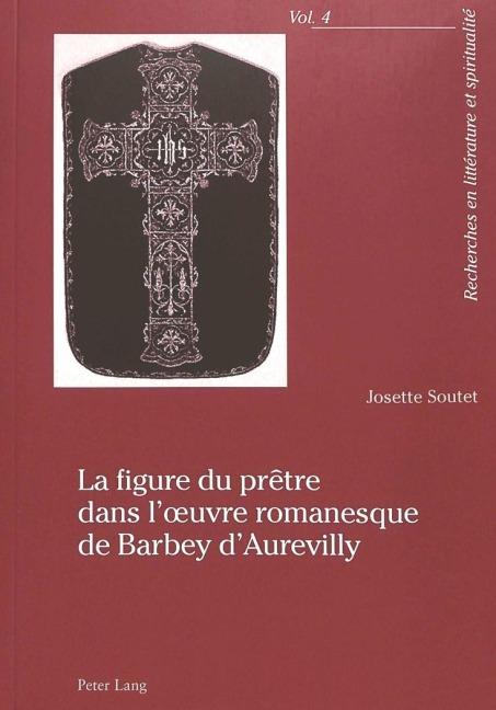 La figure du prêtre dans l'¿uvre romanesque de Barbey d'Aurevilly - Josette Soutet