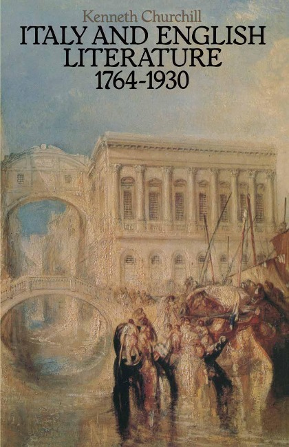 Italy and English Literature 1764-1930 - Kenneth Churchill
