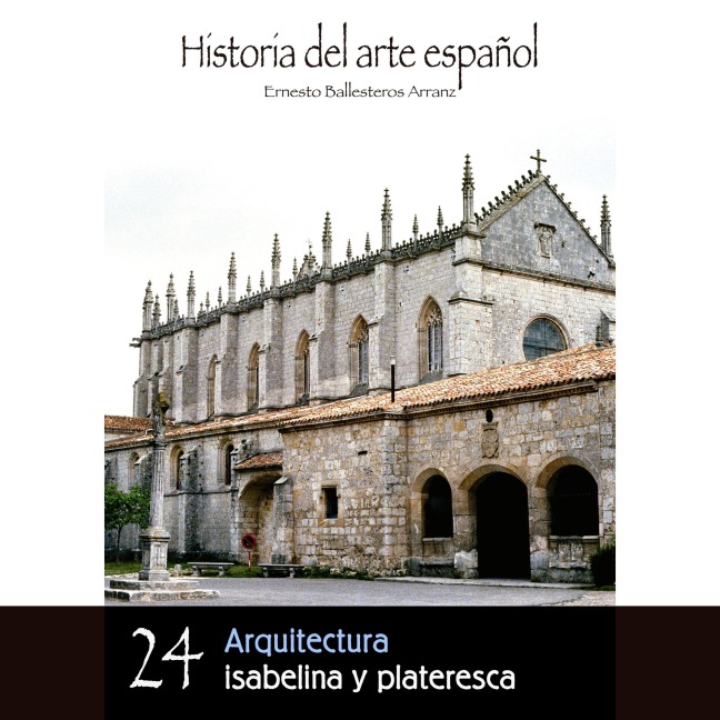 Arquitectura isabelina y plateresca - Ernesto Ballesteros Arranz