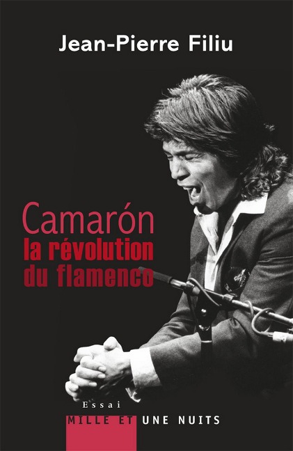 Camarón, la révolution du flamenco - Jean-Pierre Filiu