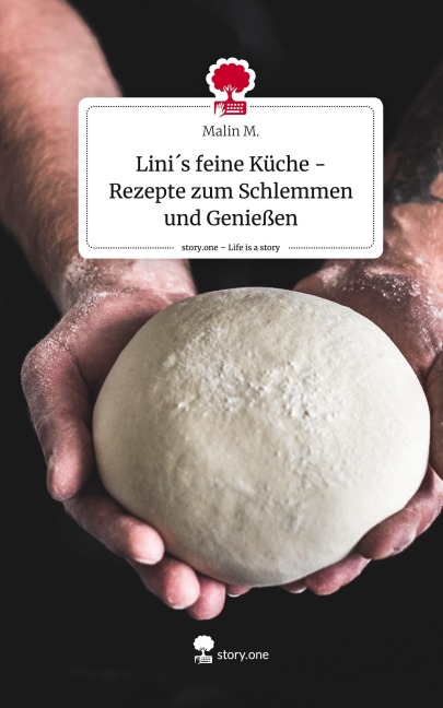 Lini¿s feine Küche - Rezepte zum Schlemmen und Genießen. Life is a Story - story.one - Malin M.